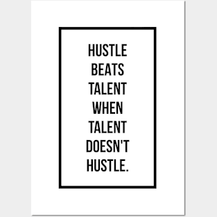 Hustle beats talent when talent doesn't hustle Posters and Art